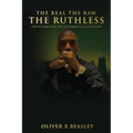 The Real The Raw The Ruthless: I Ran My Game Until The Government Called My Name - Paperback