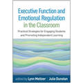 Executive Function and Emotional Regulation in the Classroom: Practical Strategies for Engaging Students and Promoting Independent Learning
