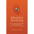 Identity Marketing: How to Create Loyal, Lifelong Fans and a Legendary Brand (No Matter What You Sell or the Size of Your Budget) - Paperback
