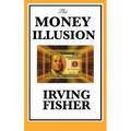 The Money Illusion - Hardcover
