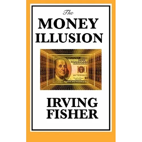 The Money Illusion - Hardcover