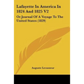 Lafayette In America In 1824 And 1825 V2: Or Journal Of A Voyage To The United States (1829) - Paperback