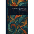 Antar: A Bedoueen Romance - Paperback