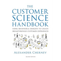 The Customer Science Handbook: Using Behavioral Insights to Create Breakthrough Customer Experiences - Hardcover