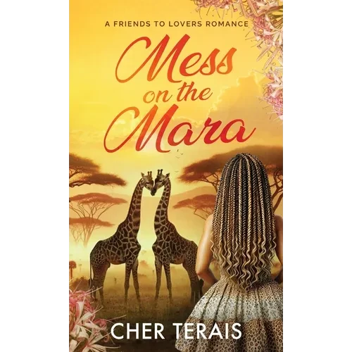 Mess on the Mara: A Friends-to-Lovers Romance - Hardcover