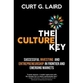 The Culture Key: Successful Investing and Entrepreneurship in Frontier and Emerging Markets - Paperback