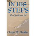 In His Steps: What Would Jesus Do? - Hardcover