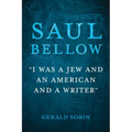 Saul Bellow: "I Was a Jew and an American and a Writer" - Hardcover
