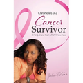 Chronicles of a Cancer Survivor: If I Only Knew Then What I Know Now - Paperback