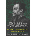 Empires and Exploration: Richard Francis Burton's Travels in Brazil - Paperback