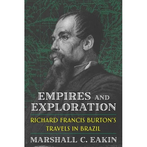 Empires and Exploration: Richard Francis Burton's Travels in Brazil - Paperback