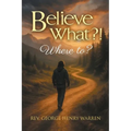 Believe What?!: Where to? - Paperback
