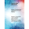 Money, Partisanship and Power in Local Politics - Hardcover