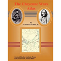 The Cheyenne Wars Atlas - Hardcover