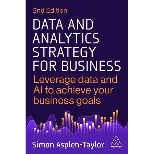 Data and Analytics Strategy for Business: Leverage Data and AI to Achieve Your Business Goals - Hardcover