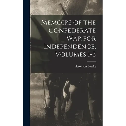 Memoirs of the Confederate War for Independence, Volumes 1-3 - Hardcover