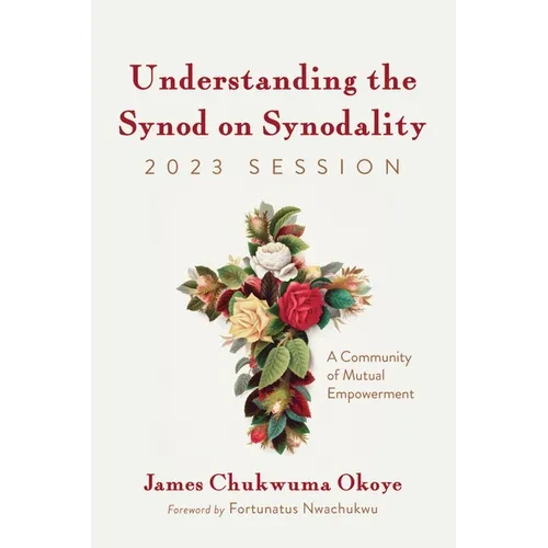 Understanding the Synod on Synodality, 2023 Session: A Community of Mutual Empowerment - Paperback