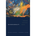 On Decoloniality: Concepts, Analytics, Praxis