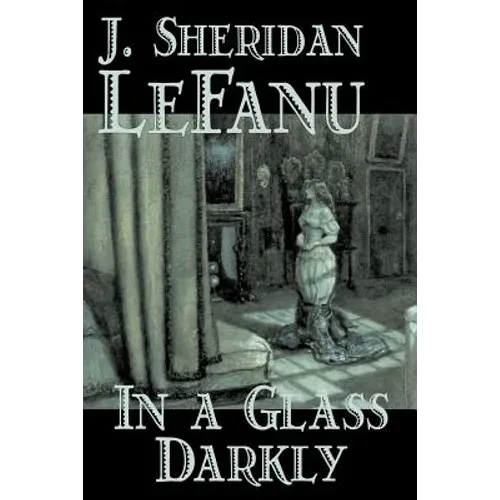 In a Glass Darkly by Joseph Sheridan Le Fanu, Fiction, Literary, Horror, Fantasy - Paperback