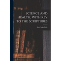 Science and Health, With Key to the Scriptures - Paperback