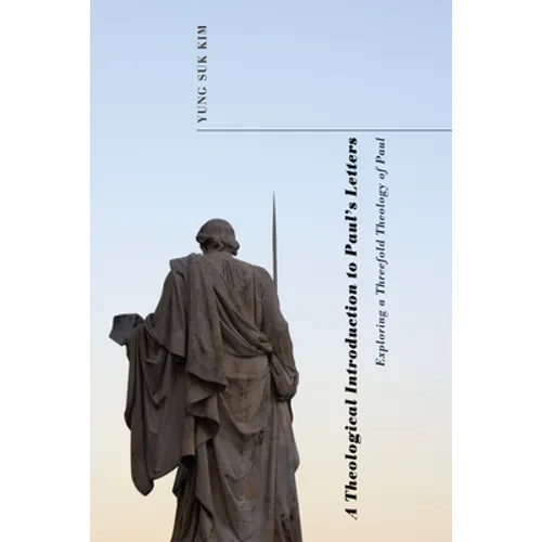 A Theological Introduction to Paul's Letters: Exploring a Threefold Theology of Paul - Hardcover
