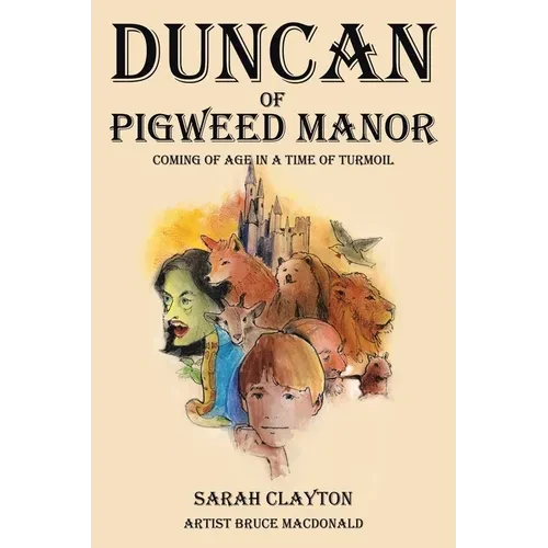 Duncan of Pigweed Manor: Coming of Age in a Time of Turmoil - Paperback