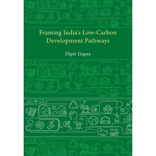 Framing India's Low Carbon Development Pathways - Paperback