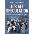 It's All Speculation: Collected Writings on Markets and Trading - Paperback