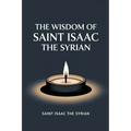 The Wisdom of Saint Isaac the Syrian - Paperback
