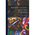 Birds in Legend, Fable and Folklore - Paperback