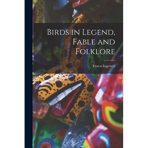 Birds in Legend, Fable and Folklore - Paperback