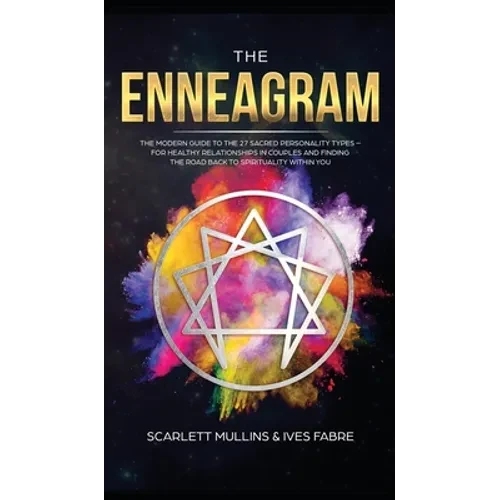 The Enneagram: The Modern Guide To The 27 Sacred Personality Types - For Healthy Relationships In Couples And Finding The Road Back T - Hardcover