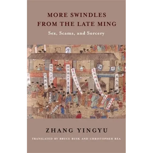 More Swindles from the Late Ming: Sex, Scams, and Sorcery - Hardcover