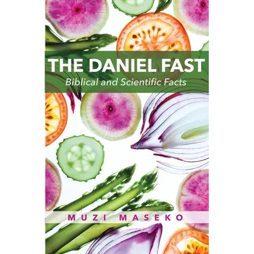 The Daniel Fast: Biblical and Scientific Facts - Hardcover