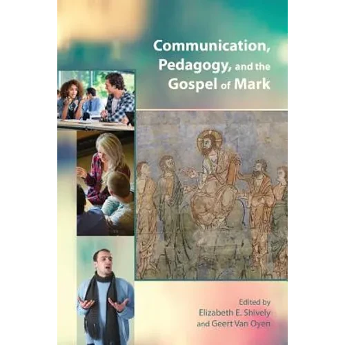 Communication, Pedagogy, and the Gospel of Mark - Paperback