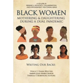 Black Women Mothering & Daughtering During a Dual Pandemic: Writing Our Backs - Hardcover