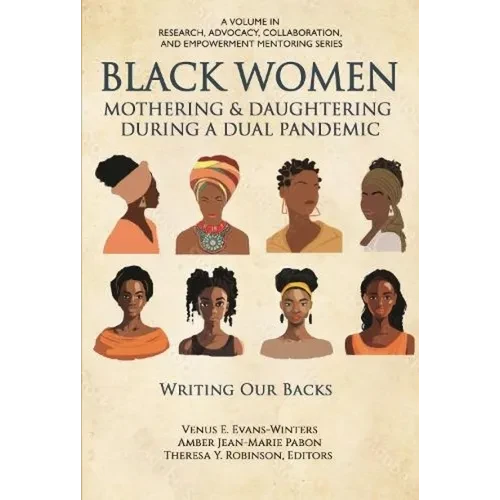Black Women Mothering & Daughtering During a Dual Pandemic: Writing Our Backs - Hardcover
