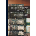 The Rev. William Schenck, His Ancestry And His Descendants