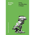 Reading Hegel: Irony, Recollection, Critique - Hardcover