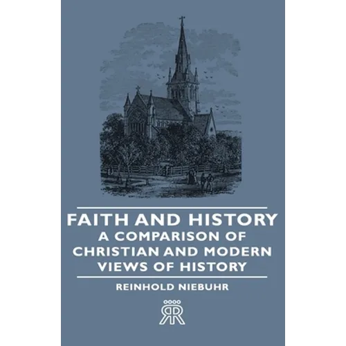 Faith and History - A Comparison of Christian and Modern Views of History