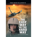 The Easy Way or the Hard Way: Your Productive Life A Memoir - Hardcover