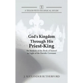 God's Kingdom through His Priest-King: An Analysis of the Book of Samuel in Light of the Davidic Covenant - Hardcover