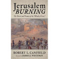 Jerusalem Burning: The Terror and Promise of the "Wrath of Love" - Hardcover