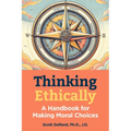Thinking Ethically: A Handbook for Making Moral Choices - Hardcover