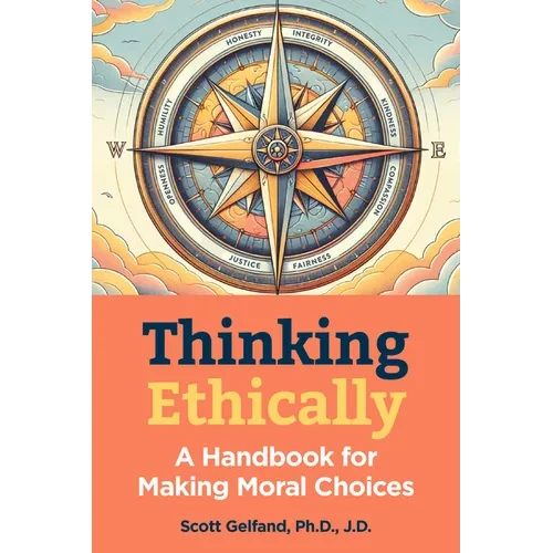 Thinking Ethically: A Handbook for Making Moral Choices - Hardcover