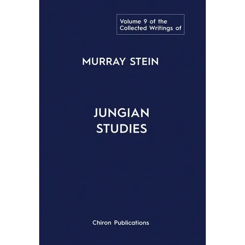 The Collected Writings of Murray Stein: Volume 9: Jungian Studies - Hardcover