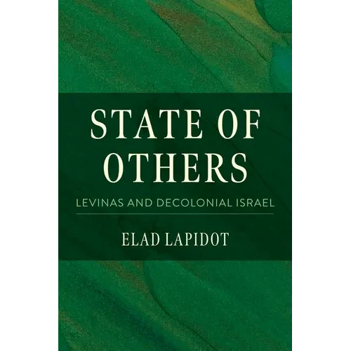 State of Others: Levinas and Decolonial Israel - Hardcover