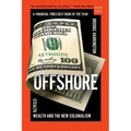Offshore: Stealth Wealth and the New Colonialism