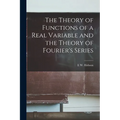 The Theory of Functions of a Real Variable and the Theory of Fourier's Series
