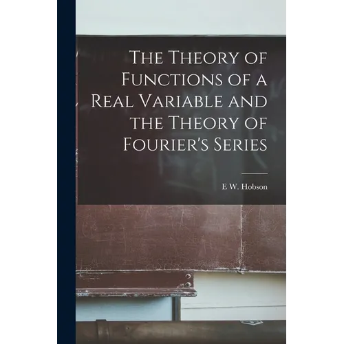 The Theory of Functions of a Real Variable and the Theory of Fourier's Series